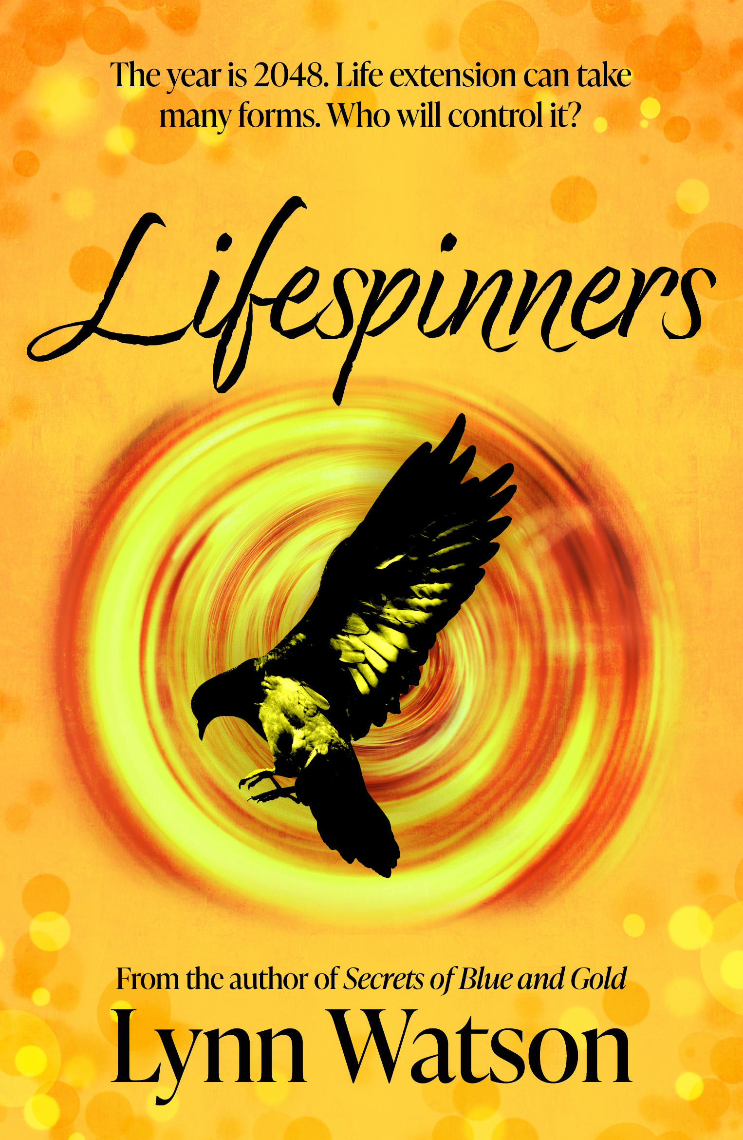 This is the front cover of the book, with the title Lifespinners, author name Lynn Watson and a strap-line saying: The year is 2048. Life extension can take many forms. Who will control it?